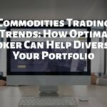 Commodities Trading Trends: How Optimabroker.com Can Help Diversify Your Portfolio