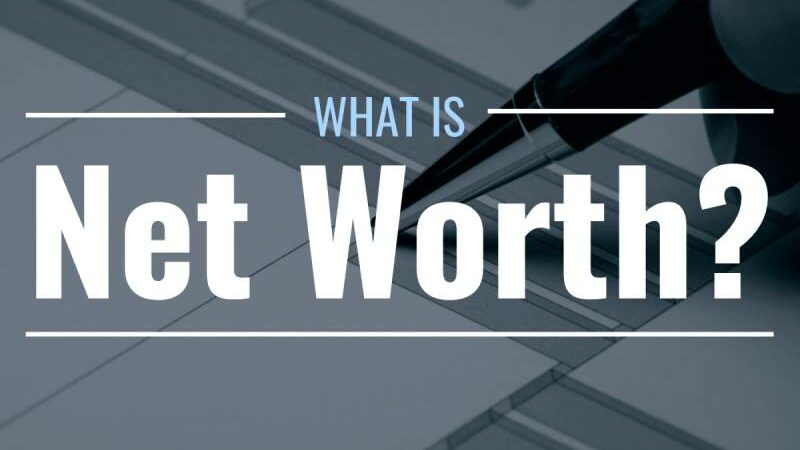 Net Worth: What It Is and Why It Matters for Your Finances