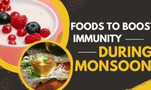 Monsoon Diet Tips: Top 5 Foods to Enhance Your Immunity Power