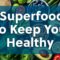 Boost Your Health: Top 5 Superfoods to Add to Your Diet Today